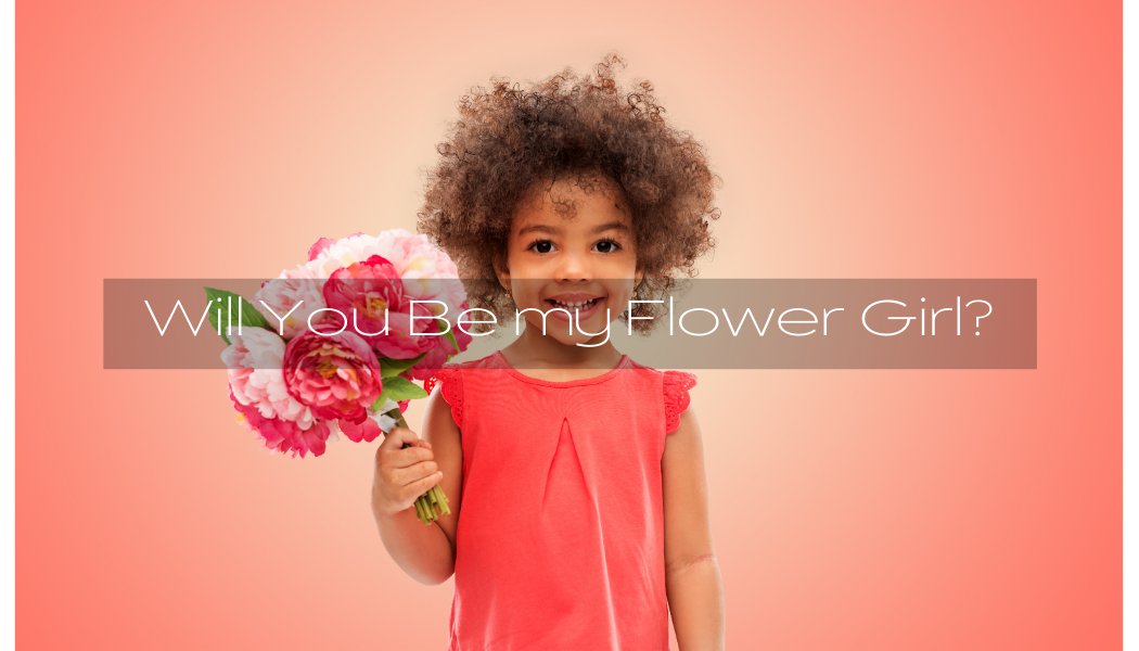 Will You Be My Flower Girl